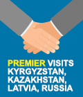 Premier visits Kyrgyzstan, Kazakhstan, Latvia, Russia
